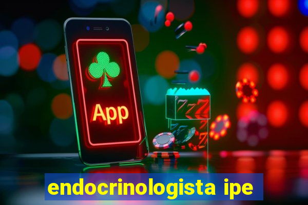 endocrinologista ipe